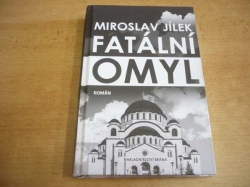 Miroslav Jílek - Fatální omyl. Román (2018)