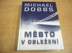 Michael Dobbs - Město v obležení (2002)