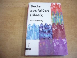  Eva Dömény - Sedm zoufalých (úletů) (2007)