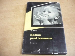 Vladislav Garaj - Rodina pred kamerou (1965) slovensky