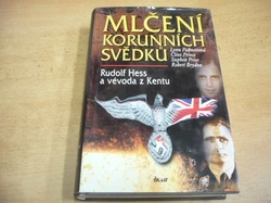 Lynn Picknettová - Mlčení korunních svědků. Rudolf Hess a vévoda z Kentu (2003)  