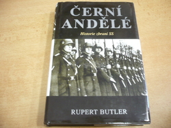 Rupert Butler - Černí andělé. Historie zbraní SS (1996)