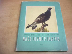 Otakar Štěpánek - Naše lovné ptactvo (1962)