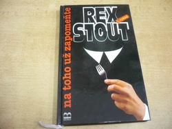 Rex Stout - Na toho už zapomeňte (1996)
