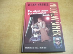 Milan Wágner - Miloslav Šimek. Pro někoho šoumen, pro mě kamarád Slávek (2004)