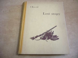 Josef Kovář - Losí stopy. Dobrodružství lovce Martina a jeho losa Siki (1944) 