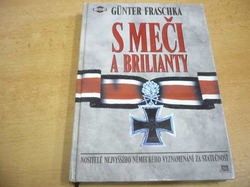 Günter Fraschka - S meči a brilianty. Nositelé nejvyššího německého vyznamenání za statečnost (1996)