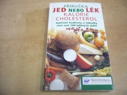 Příručka Jed nebo lék, kalorie, cholesterol. Nutriční hodnoty a tabulky více než 100 běžných jídel (2007) - jako nová