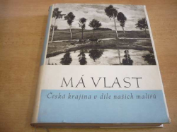  Jan Květ - Má vlast. Česká krajina v díle našich malířů (1940)