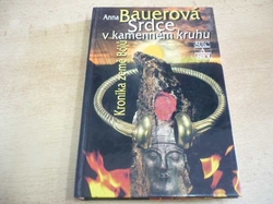 Anna Bauerová - Srdce v kamenném kruhu. Kronika země Bójů 1 (2004)