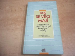  John Brockman - Jak se věci mají. Průvodce myšlenkami moderní vědy (1996)