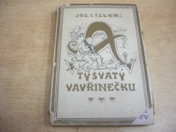 Josef Císler - Aj, ty svatý Vavřinečku...! Román (1920)