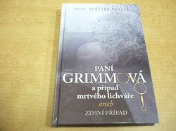  Josef Bernard Prokop - Paní Grimmová a případ mrtvého lichváře aneb Zimní případ (2016)