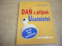 Jan Ambrož - Daň z příjmů. Účetnictví (2012) ed. Daně pro každého