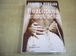 Susanna Kubelka - Roztržená šněrovačka (2000) ed. Knižní klub