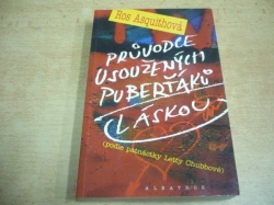  Ros Asquithová - Průvodce usoužených puberťáků láskou (2005)