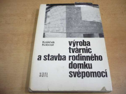 Stanislav Koláček - Výroba tvárnic a stavba rodinného domku svépomocí (1973)