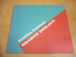 Kateřina Štenclová - Hranice události. Katalog výstavy. Veletržní palác (1999) 