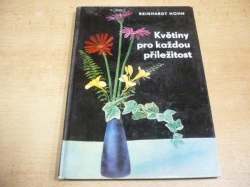 Reinhardt Höhn - Květiny pro každou příležitost. Jak darovat, upravit a ošetřovat řezané květiny (1974) 