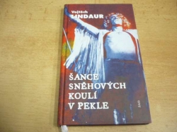  Vojtěch Lindaur - Šance sněhových koulí v pekle (2000) ed. Rock a Pop