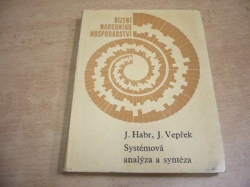 Jaroslav Habr - Systémová analýza a syntéza. Moderní přístup k řízení a rozhodování (1972)