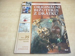 Linda Jonesová - Originální bižuterie z drátků. Osobité módní doplňky (2006)