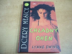  Lynne Ewing - Chladný oheň (2004) Série. Dcery měsíce 2. Ed. Klokan