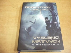  Adam-Troy Castro - Vyslanci mrtvých (2010) Ed. Fantastika 14. Série. Případy Andrey Cortové 1.