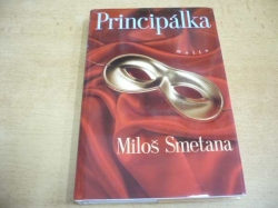 Miloš Smetana - Principálka. Několik krátkých dnů a nocí z jednoho dlouhého života. Divadelní román (2000) 