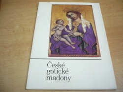 Maria Anna Kotrbová - České gotické madony (1988)