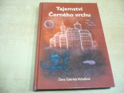 Dana Gabriela Vočadlová - Tajemství Černého vrchu (2006) Ed. Primus codex. PODPIS AUTORKY !!!