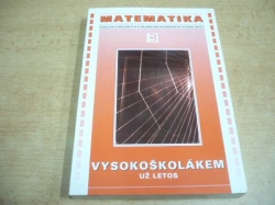 Jana Rüdigerová - Vysokoškolákem už letos. MATEMATIKA. Pomůcka k maturitě a k přijímacím zkouškám na vysoké školy (2001)