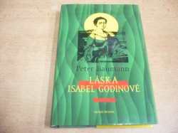 Peter Baumann - Láska Isabel Godinové (2004) Série. Historický román 5 
