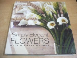 Michael George - Simply Elegant Flowers with Michael George. Jednoduše elegantní květiny (2008) anglicky