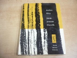 Štefan Žáry - Jsem jenom člověk (1962) Ed. Klub přátel poezie. Výběrová řada