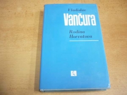 Vladislav Vančura - Rodina Horvatova (1989) Ed. Spisy Vladislava Vančury 9