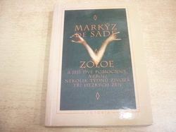 Markýz De Sade - Zoloe a její dvě pomocnice neboli několik týdnů života tří hezkých žen (1997) Ed. Malá díla 84