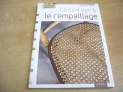 Charlotte Lahalle - Le cannage & le rempaillage. Rákos, bambus (2010) francouzsky