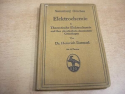 Heinrich Danneel - Elektrochemie I. Theoretische Elektrochemie und ihre physikalisch-chemischen Grundlagen (1916) německy