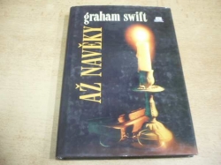 Graham Swift - Až navěky (1996) 