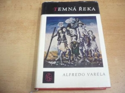 Alfredo Varela - Temná řeka. Drama panenských porostů stromu yerba (1962) ed. Světová knihovna 