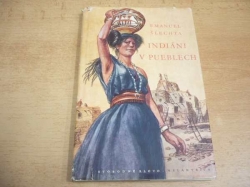Emanuel Šlechta - Indiáni v pueblech (1956) PODPIS AUTORA !!!