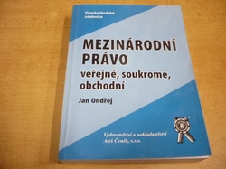 Jan Ondřej - Mezinárodní právo veřejné, soukromé, obchodní (2004) ed. Vysokoškolské učebnice