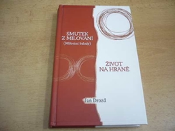 Jan Drozd - Smutek z milování. Život na hraně (2006)