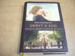 Diane Ackerman - Úkryt v zoo.  Skutečný příběh z válečné Varšavy (2017)