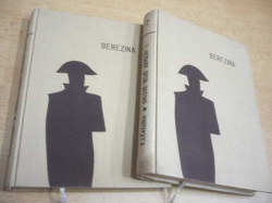F. J. Čečetka - Orlové velké armády II. Berezina 1. a 2. díl, 2 svazky (1934) ed. Spisy F. J. Čečetky 2 