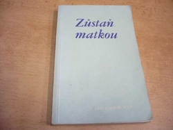 P. Luis Kondor - Zůstaň matkou (1991) ed. Křesťanská akademie