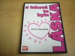 Anna Gavalda - A taková to byla láska (2006)  