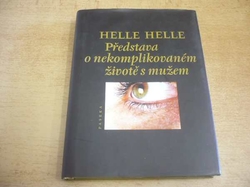 Helle Helle - Představa o nekomplikovaném životě s mužem (2004)