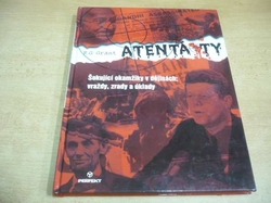 R. G. Grant - Atentáty. Šokující okamžiky v dějinách. Vraždy, zrady a úklady (2005)